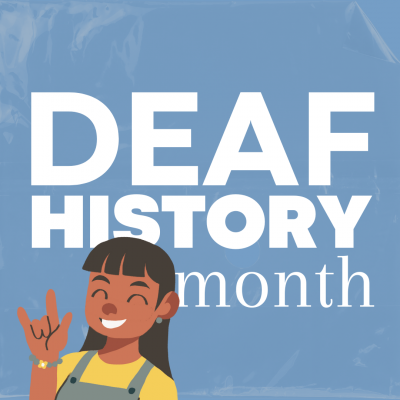 Deaf History Month Graphic shows a girl doing the ASL sign for I love you and texts that reads Deaf History Month