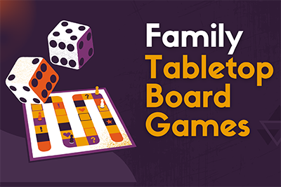 graphic of dice and board game with text Family Tabletop Board Games