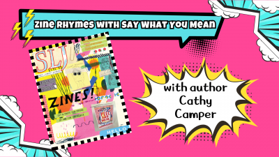 Zine Rhymes with Say What You Mean with author, Cathy Camper text with image of zine