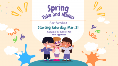 Spring Take and Makes text with illustrations of three kids and art splashes