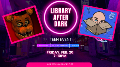 Library After Dark Teen Event text with Five Nights at Freddys2 image and Jackbox Games image