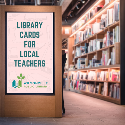 Book shelves in background with text "Library Cards for Local Teachers", Wilsonville Public Library logo
