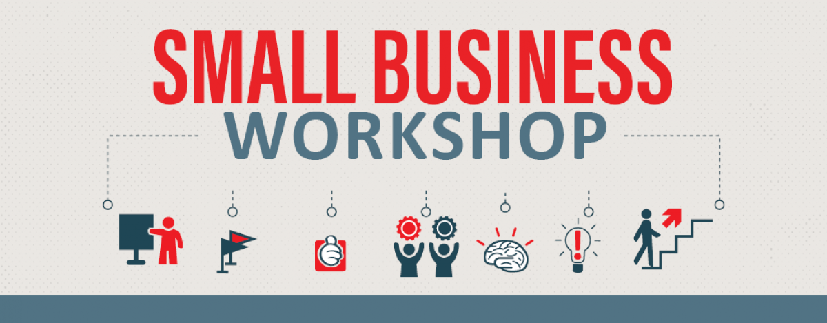 Small Business Workshop Small Business Workshop
