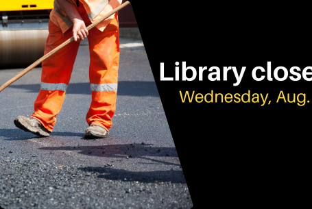 construction worker spreading asphalt with text Library Closed Wednesday August 27