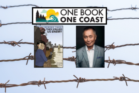 One Book One Coast with cover of They Called Us Enemy and photo of author George Takei